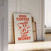 Gray and orange 'More Coffee Less Worry' kitchen poster, minimalist typography