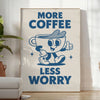 Minimalist poster featuring blue and gray typography with 'More Coffee Less Worry'