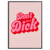 Colorful retro-style poster with the phrase 'Don't Be A Dick' in bold letters - in a black frame