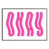 Motivational poster with the phrase 'Okay' in pink and white colors - in a black frame