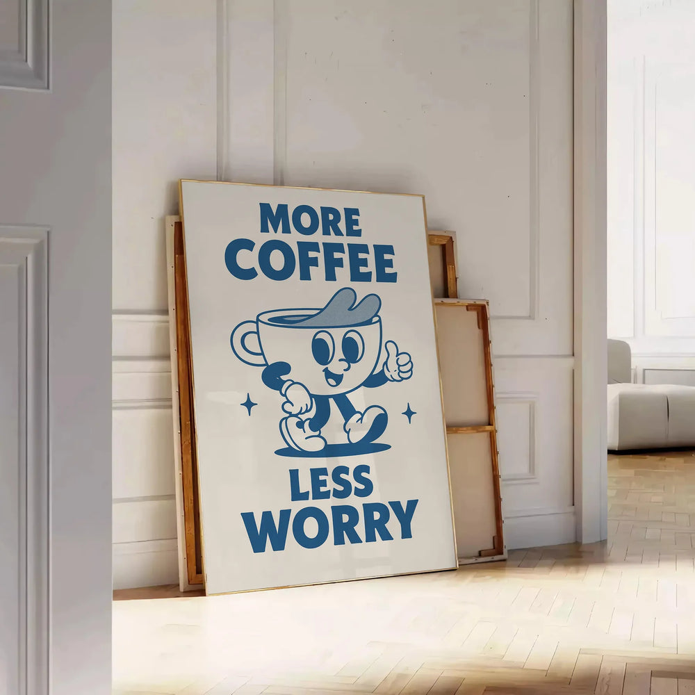 Minimalist poster featuring blue and gray typography with 'More Coffee Less Worry'